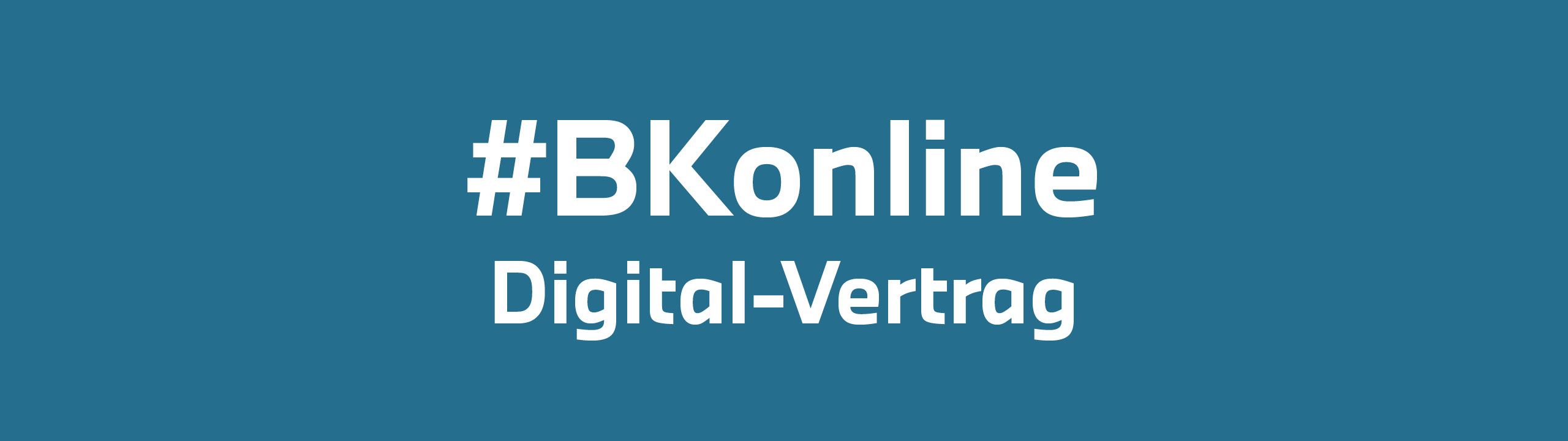 Weiße Schrift auf blauen Untergrund "#BKonline - Digital-Vertrag"